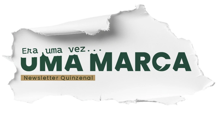 Era uma vez uma marca | Newsletter